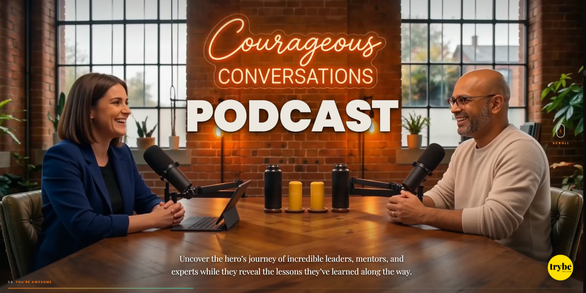 Trybe Courageous Conversations Podcast — uncover the hero's journey of incredible leaders, mentors, and experts